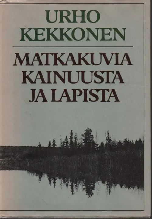 Matkakuvia Kainuusta ja Lapista - Kekkonen Urho | Vilikka Oy | Antikvaari - kirjakauppa verkossa