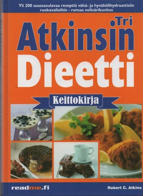 Tri Atkinsin dieetti keittokirja yli 200 reseptiä vähä- ja  hyvähiilihydraattissiin ruokavalioihin - Atkins Roberts C. | Vilikka