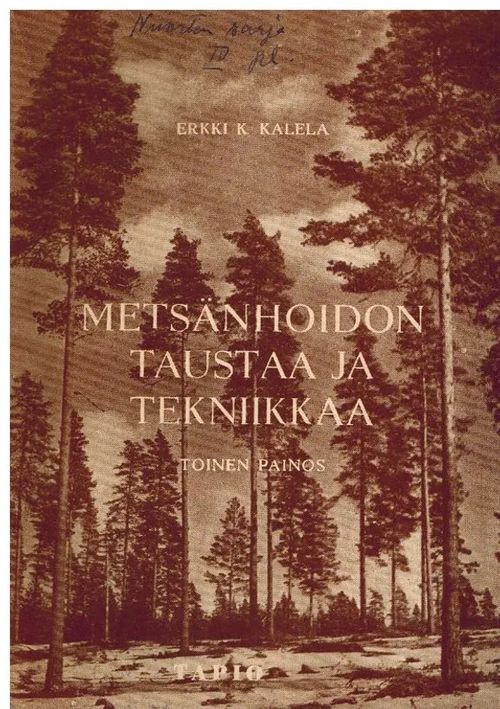 Metsänhoidon taustaa ja tekniikkaa - Kalela Erkki K. | Vilikka Oy | Osta Antikvaarista - Kirjakauppa verkossa