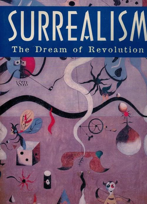 Surrealism: The Dream of Revolution - Leslie Richard | Vilikka Oy | Osta Antikvaarista - Kirjakauppa verkossa