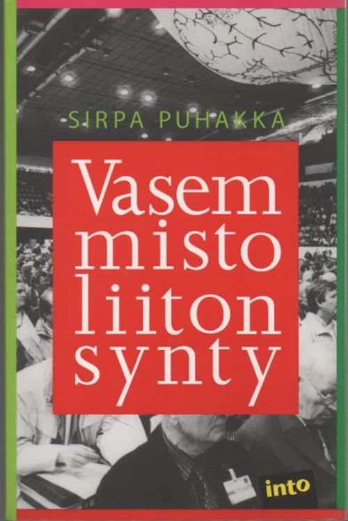 Vasemmistoliiton synty - Puhakka Sirpa | Vilikka Oy | Osta Antikvaarista -  Kirjakauppa verkossa