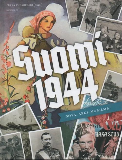 Suomi 1944 sota, arki, maailma - Tuomikoski Pekka (toim.) | Vilikka Oy | Antikvaari - kirjakauppa verkossa