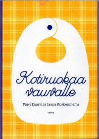 Kotiruokaa vauvalle - Enarvi Päivi ; Koskenniemi Jaana | Kirstin Kirjahuone  | Osta Antikvaarista - Kirjakauppa verkossa