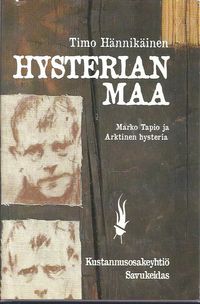 Hysterian maa - Marko Tapio ja Arktinen hysteria - Hännikäinen Timo |  Vilikka Oy | Osta Antikvaarista - Kirjakauppa verkossa