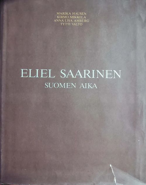 Eliel Saarinen - Suomen aika - Hausen Marika et al. (toim.) | Kyyhkyrinteen Kirja | Osta Antikvaarista - Kirjakauppa verkossa