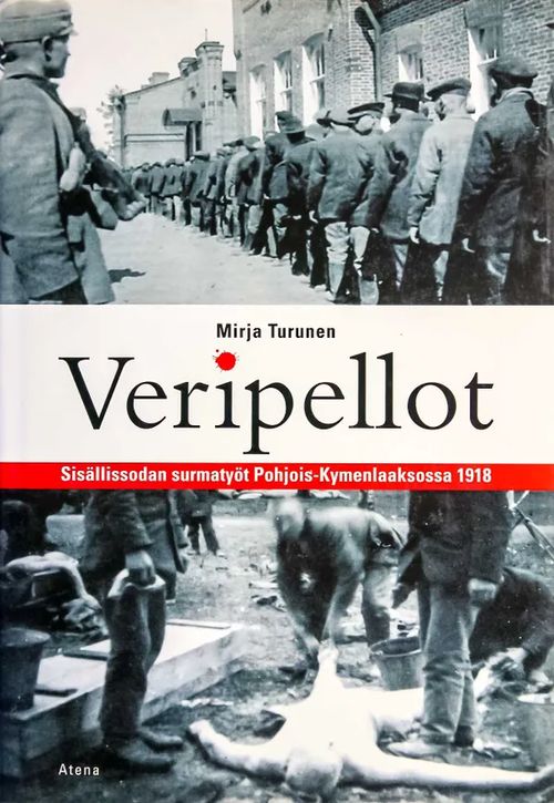 Veripellot - Sisällisodan surmatyöt Pohjois-Kymenlaaksossa 1918 - Turunen Merja | Kyyhkyrinteen Kirja | Osta Antikvaarista - Kirjakauppa verkossa