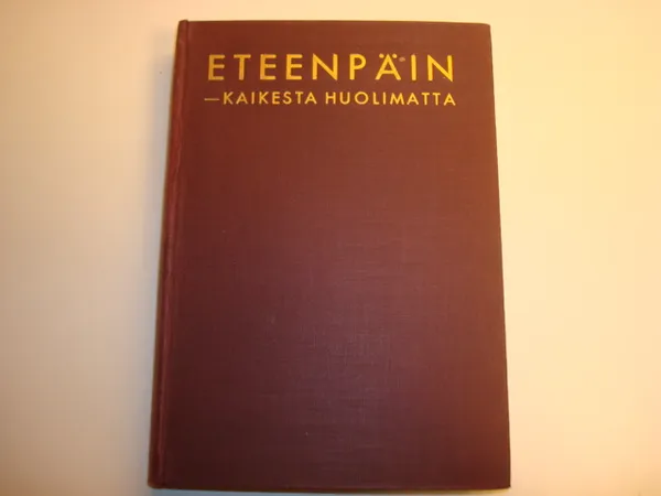 Eteenpäin - Kaikesta huolimatta - Ford Henry | Kyyhkyrinteen Kirja | Osta Antikvaarista - Kirjakauppa verkossa