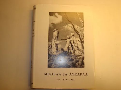 Muolaa Ja Äyräpää - vv. 1870-1944 | Kyyhkyrinteen Kirja | Osta Antikvaarista - Kirjakauppa verkossa