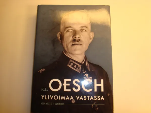 K.L.Oech - Ylivoimaa vastassa - Määttä Vesa | Kyyhkyrinteen Kirja | Osta Antikvaarista - Kirjakauppa verkossa