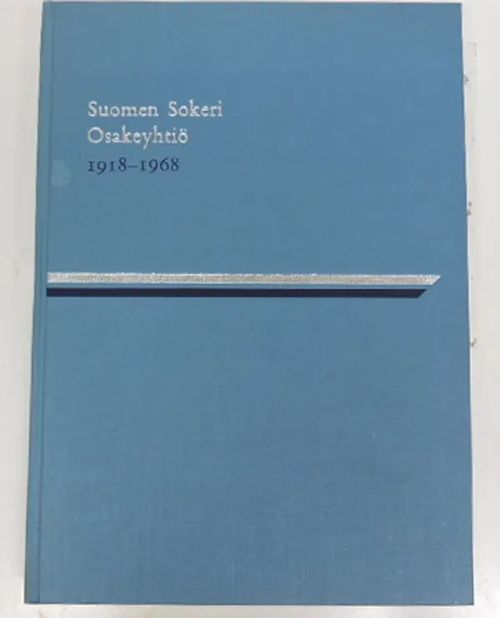 Suomen Sokeri Osakeyhtiö 1918-1968 | Kirjavaari | Osta Antikvaarista - Kirjakauppa verkossa