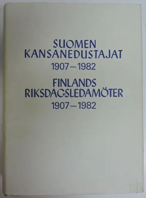 Suomen kansanedustajat - Finlands riksdagsledamöter 1907-1982 | Kirjavaari | Osta Antikvaarista - Kirjakauppa verkossa