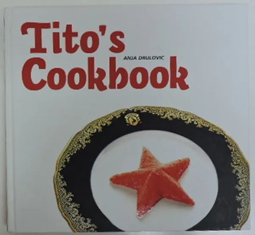 Tito's Cookbook - Drulovic, Anja | Kirjavaari | Osta Antikvaarista - Kirjakauppa verkossa