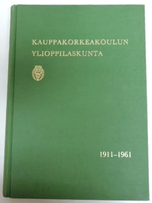 Kauppakorkeakoulun ylioppilaskunta 1911-1961 - Paakkanen, Jouko ym. (toim.) | Kirjavaari | Osta Antikvaarista - Kirjakauppa verkossa