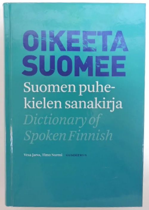 Oikeeta suomee - Suomen puhekielen sanakirja - Jarva, Vesa & Nurmi, Timo |  Kirjavaari | Osta Antikvaarista - Kirjakauppa