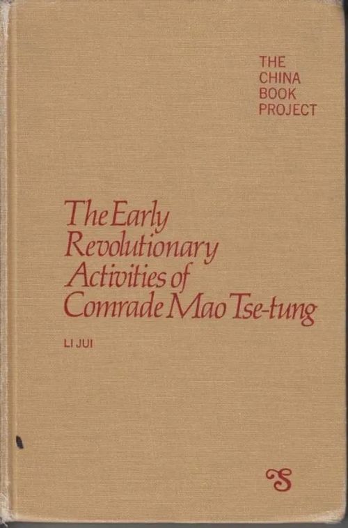 The Early Revolutionary Activities of Comrade Mao Tse-tung - Li Jui | Kirjavaari | Osta Antikvaarista - Kirjakauppa verkossa