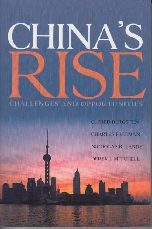 China's Rise - Challenges and opportunities - Bergsten Freeman Lardy Mitchell | Kirjavaari | Osta Antikvaarista - Kirjakauppa verkossa