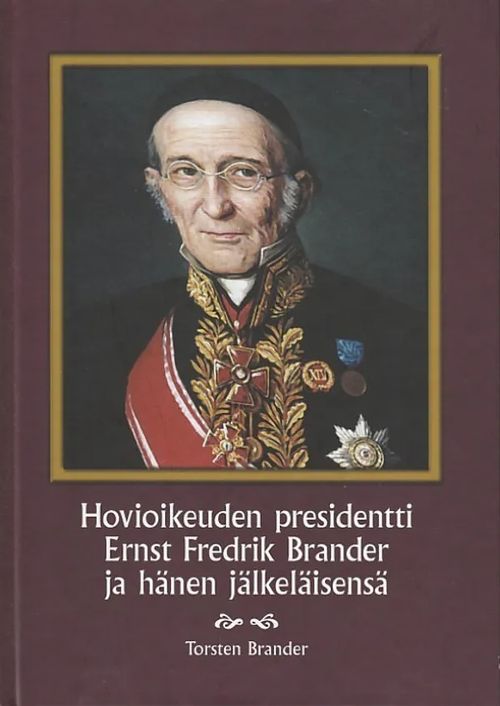 Hovioikeuden presidentti Ernst Fredrik Brander ja hänen jälkeläisensä - Brander, Torsten | Kirjavaari | Osta Antikvaarista - Kirjakauppa verkossa