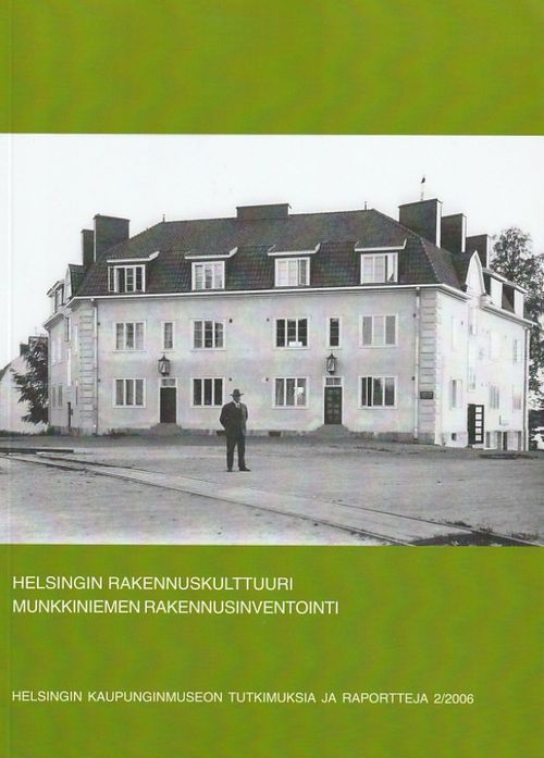 Helsingin rakennuskulttuuri: Munkkiniemen rakennusinventointi (Helsingin kaupunginmuseon tutkimuksia ja raportteja 2/2006 - Tarjanne, Hilla | Kirjavaari | Osta Antikvaarista - Kirjakauppa verkossa