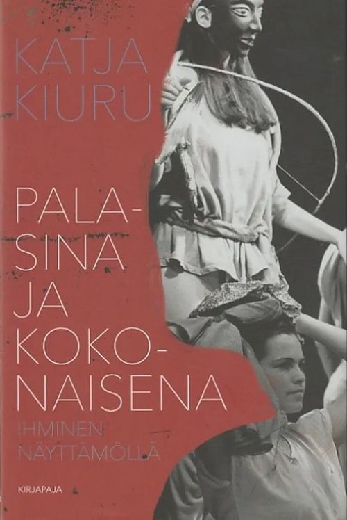 Palasina ja kokonaisena - Ihminen näyttämöllä - Kiuru, Katja | Kirjavaari | Osta Antikvaarista - Kirjakauppa verkossa