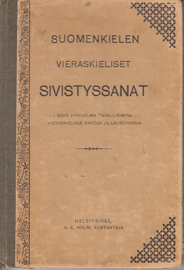 Suomenkielen vieraskieliset sivistyssanat - Sekä kokoelma tavallisimpiavieraskielisiä sanoja ja lauseparsia | Kirjavaari | Osta Antikvaarista - Kirjakauppa verkossa