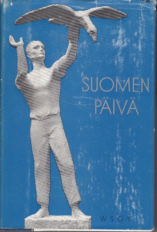 Suomen päivä - Suurten muistojen kirja - Juurmaa, E. F. | Kirjavaari | Osta Antikvaarista - Kirjakauppa verkossa