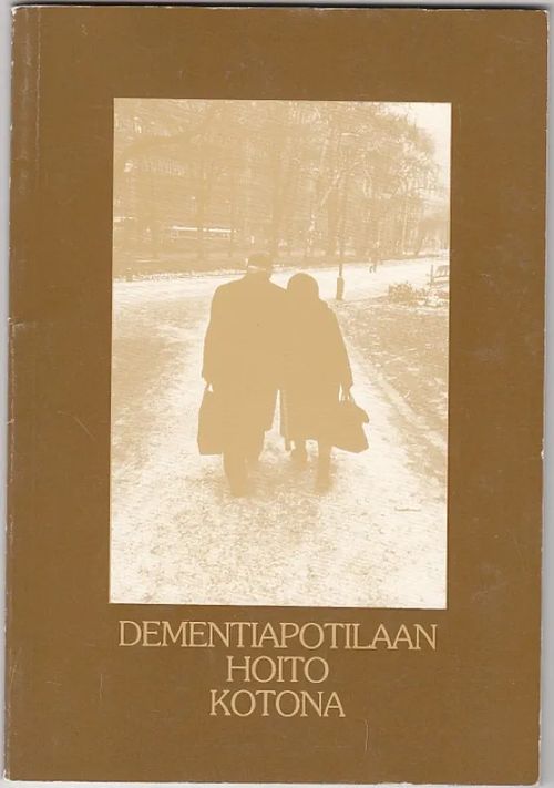 Dementiapotilaan hoito kotona - Opas perheenjäsenille - Antikainen, Eija (toim.) | Kirjavaari | Osta Antikvaarista - Kirjakauppa verkossa