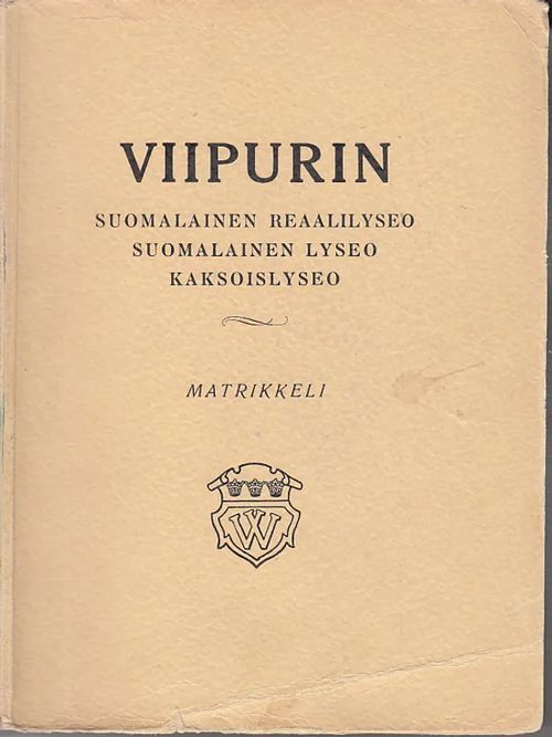 Viipurin suomalainen lyseo 1874-1940 - Matrikkeli | Kirjavaari | Osta Antikvaarista - Kirjakauppa verkossa