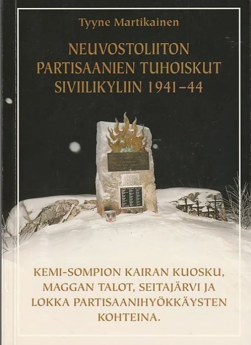 Neuvostoliiton partisaanien tuhoiskut siviilikyliin 1941-44 - Kemi-Sompion kairan Kuosku, Maggan talot, Seitajärvi ja Lokka partisaanihyökkäysten kohteina - Martikainen, Tyyne | Kirjavaari | Osta Antikvaarista - Kirjakauppa verkossa