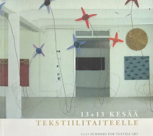 13+13 kesää tekstiilitaiteelle - Kaarna, Maisa ym. | Kirjavaari | Osta Antikvaarista - Kirjakauppa verkossa