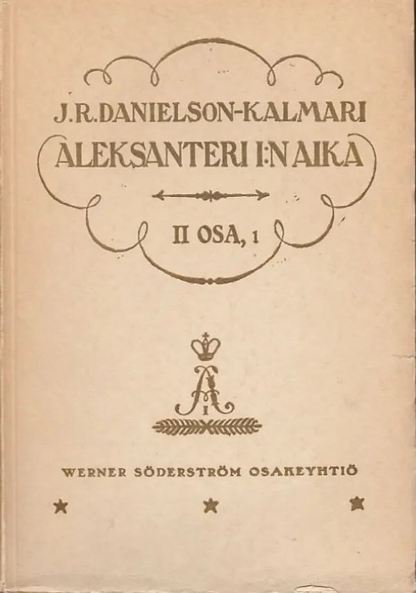 Aleksanteri I:n aika 2 osa, 1 - Danielson-Kalmari, J. R. | Kirjavaari | Osta Antikvaarista - Kirjakauppa verkossa