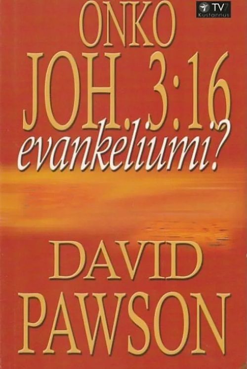 Onko Joh. 3:16 evankeliumini? - Pawson, David | Kirjavaari | Osta Antikvaarista - Kirjakauppa verkossa