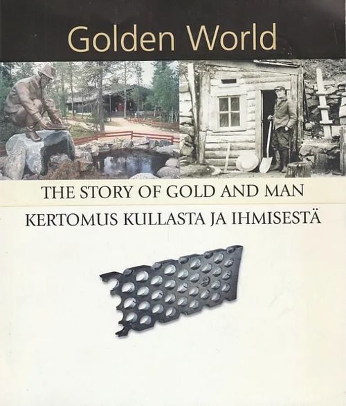 Golden World - The Story of Gold and Man = Kertomus kullasta ja ihmisestä | Kirjavaari | Osta Antikvaarista - Kirjakauppa verkossa