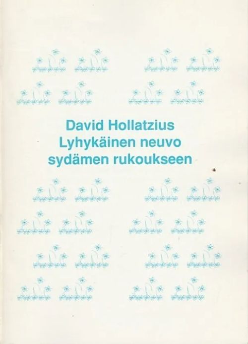 Lyhykäinen neuvo sydämen rukoukseen - Hollatzius, David | Kirjavaari | Osta Antikvaarista - Kirjakauppa verkossa