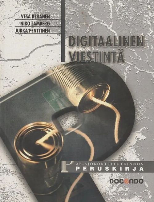 Digitaalinen viestintä - AB-ajokorttitutkinnon peruskirja - Keränen, Vesa - Lamberg, Niko - Penttinen, Jukka | Kirjavaari | Osta Antikvaarista - Kirjakauppa verkossa