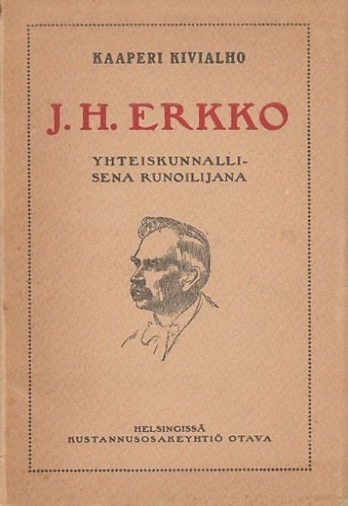 J.H. Erkko yhteiskunnallisena runoilijana - Kivialho, Kaaperi | Kirjavaari | Osta Antikvaarista - Kirjakauppa verkossa