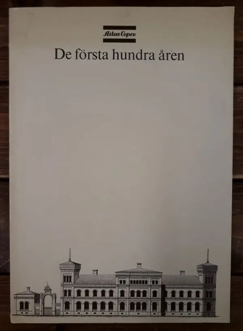 De första hundra åren - Atlas Copco 1873-1973 | Kirjavaari | Osta Antikvaarista - Kirjakauppa verkossa