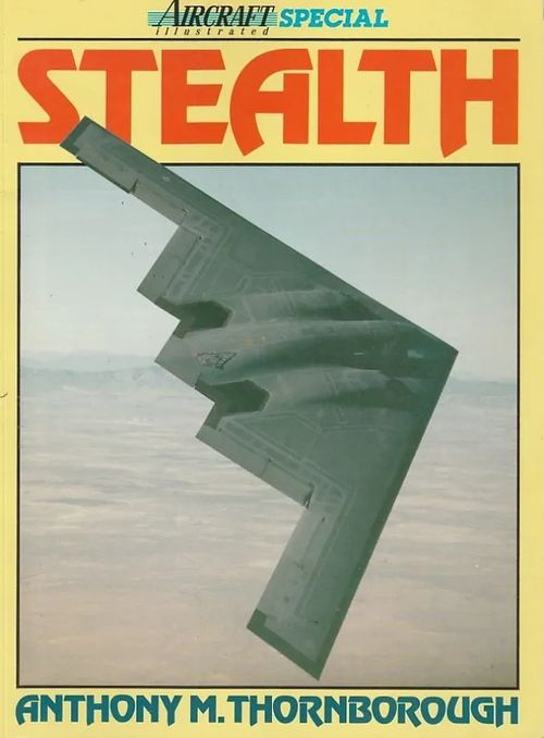 Stealth (Aircraft Illustrated Special) - Thornborough, Anthony M. | Kirjavaari | Osta Antikvaarista - Kirjakauppa verkossa