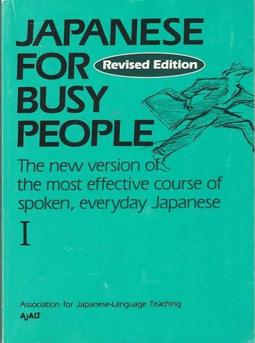 Japanese for Busy People 1 - The New Version of the Most Effective Course of Spoken, Everyday Japanese (Revised Edition) - Association for Japanese-Language Teaching (AJALT) | Kirjavaari | Osta Antikvaarista - Kirjakauppa verkossa