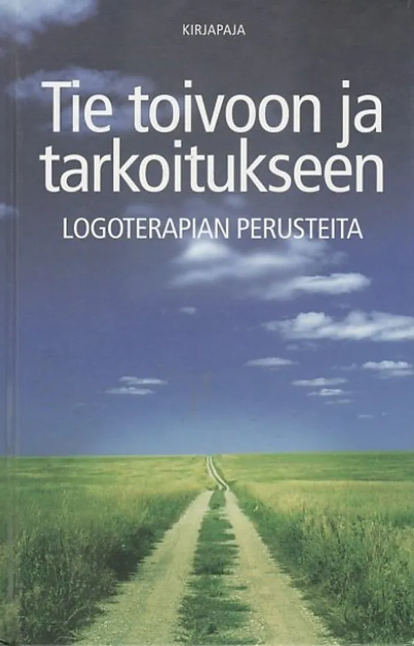 Tie toivoon ja tarkoitukseen - Logoterapian perusteita | Kirjavaari | Osta Antikvaarista - Kirjakauppa verkossa