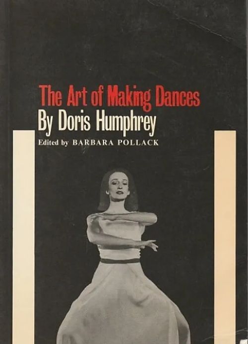 The Art of Making Dances - Humphrey, Doris | Kirjavaari | Osta Antikvaarista - Kirjakauppa verkossa