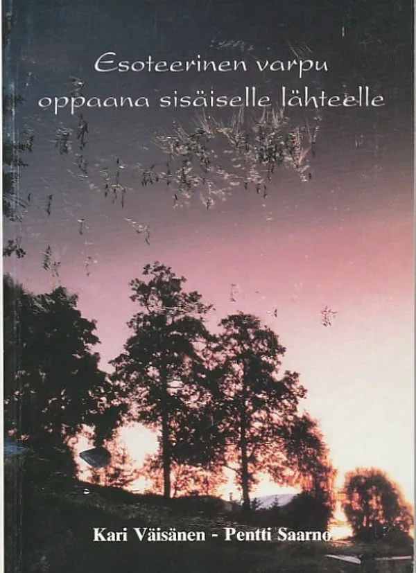 Esoteerinen varpu oppaana sisäiselle lähteelle - Väisänen, Kari - Saarno, Pentti | Kirjavaari | Osta Antikvaarista - Kirjakauppa verkossa