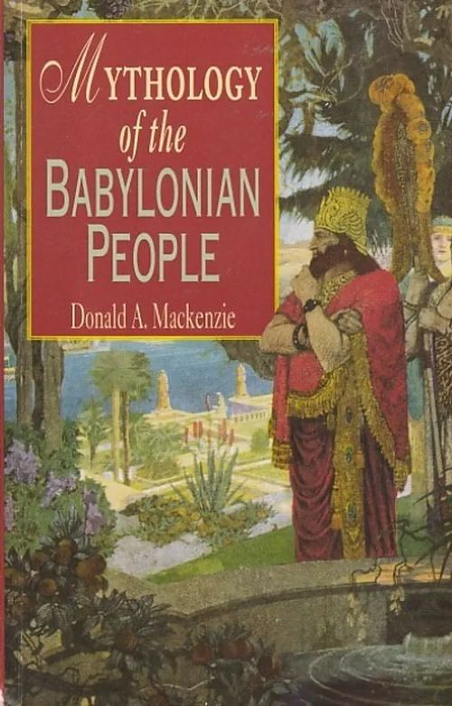 Mythology of the Babylonian People - Mackenzie, Donald, A. | Kirjavaari | Osta Antikvaarista - Kirjakauppa verkossa