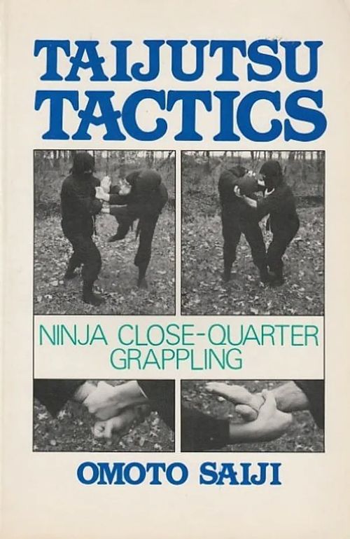 Taijutsu Tactics - Ninja Close-Quarter Grappling - Saiji, Omoto | Kirjavaari | Osta Antikvaarista - Kirjakauppa verkossa