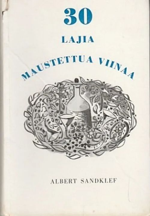 Kolmekymmentä lajia maustettua viinaa vanhojen ohjeiden mukaan - Sandklef, Albert | Kirjavaari | Osta Antikvaarista - Kirjakauppa verkossa