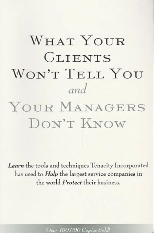 What Your Clients Won't Tell You and Your Managers Don't Know | Kirjavaari | Osta Antikvaarista - Kirjakauppa verkossa