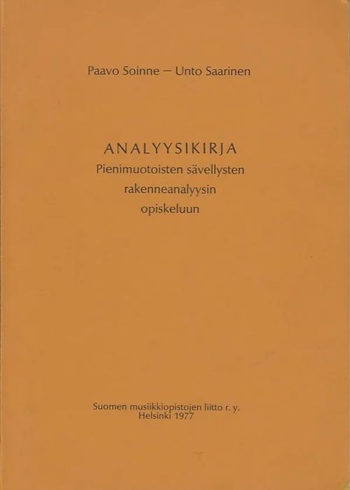 Analyysikirja pienimuotoisten sävellysten rakenneanalyysin opiskeluun + Tehtäväosa / Nuottiliite - Soinne, Paavo - Saarinen, Unto | Kirjavaari | Osta Antikvaarista - Kirjakauppa verkossa