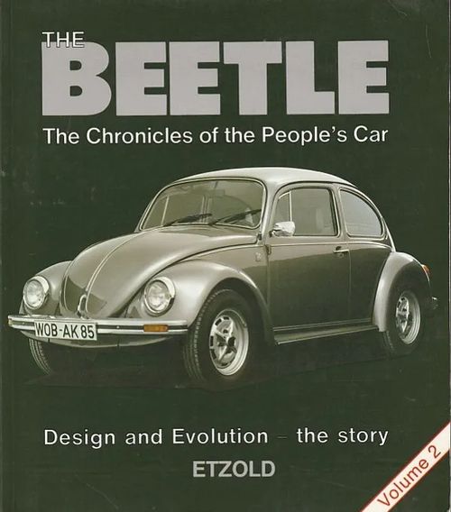 The Beetle - The Chronicles of the People's Car : Design and Evolution - the story | Kirjavaari | Osta Antikvaarista - Kirjakauppa verkossa