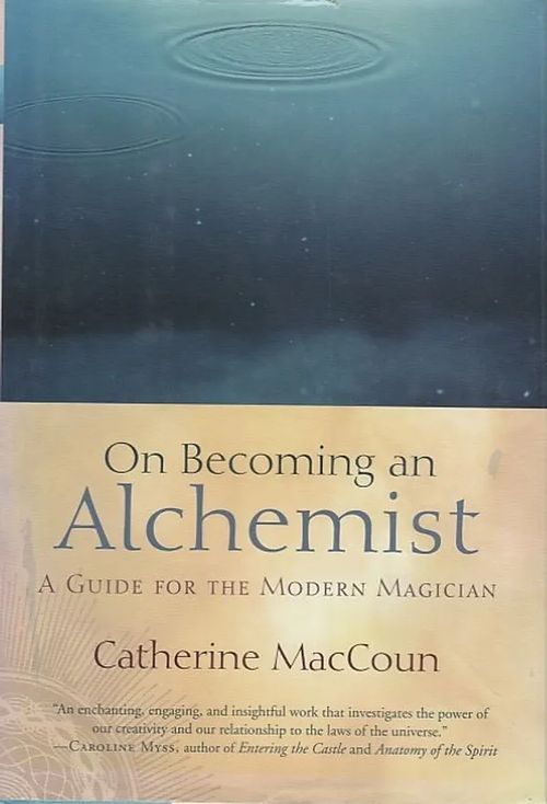 On Becoming an Alchemist - A Guide for the Modern Magician - MacCoun, Catherine | Kirjavaari | Osta Antikvaarista - Kirjakauppa verkossa