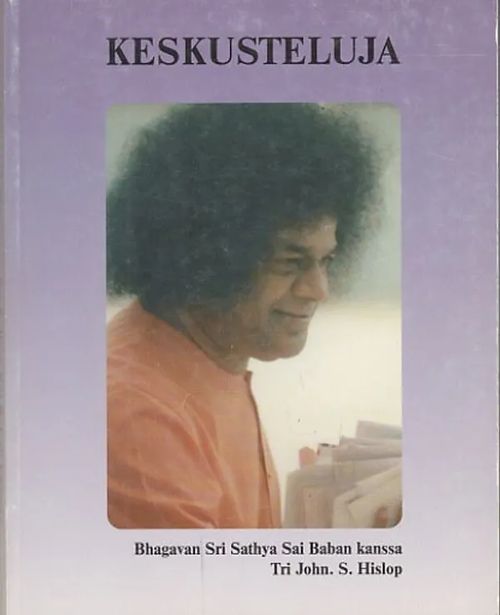 Keskusteluja Bhagavan Sri Sathya Sai Baban kanssa - Hislop, John S. | Kirjavaari | Osta Antikvaarista - Kirjakauppa verkossa