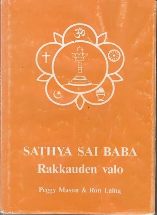 Sathya Sai Baba - Rakkauden valo - Mason, Peggy - Laing, Ron | Kirjavaari | Osta Antikvaarista - Kirjakauppa verkossa